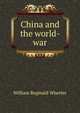 China and the world-war, William Reginald Wheeler 