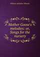 Mother Goose's melodies: or, Songs for the nursery, William Adolphus Wheeler 