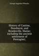 History of Castine, Penobscot, and Brooksville, Maine; including the ancient settlement of Pentagoet;, George Augustus Wheeler 