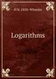 Logarithms., H N. 1850- Wheeler 