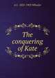 The conquering of Kate, A C. 1835-1903 Wheeler 