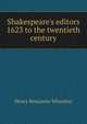 Shakespeare's editors 1623 to the twentieth century, Wheatley, Henry Benjamin, 1838-1917, ed 