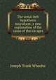 The zonal-belt hypothesis microform; a new explanation of the cause of the ice ages, Joseph Trank Wheeler 