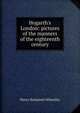 Hogarth's London: pictures of the manners of the eighteenth century, Wheatley, Henry Benjamin, 1838-1917, ed 
