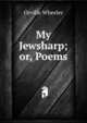 My Jewsharp; or, Poems, Orville Wheeler 