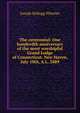 The centennial: One hundredth anniversary of the most worshipful Grand Lodge of Connecticut. New Haven, July 10th, A.L. 5889, Joseph Kellogg Wheeler 