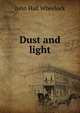 Dust and light, John Hall Wheelock 