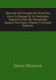 Histoire Des Progr?s Du Droit Des Gens En Europe Et En Am?rique Depuis La Paix De Westphalie Jusqu'? Nos Jours, Volume 2 (French Edition), Henry Wheaton 