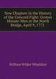 New Chapterr in the History of the Concord Fight: Groton Minute-Men at the North Bridge, April 9, 1775 ., William Wilder Wheildon 