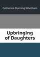 Upbringing of Daughters, Catherine Durning Whetham 