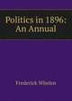 Politics in 1896: An Annual, Frederick Whelen 