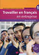 Travailler en français "en entreprise" livre + CD audio-rom (+ Audio CD), Bernard Gillmann, Peggy Macquet-dubois, Saraly Hoareau 