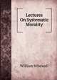 Lectures On Systematic Morality, William Whewell 