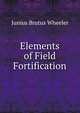 Elements of Field Fortification, Junius Brutus Wheeler 