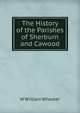 The History of the Parishes of Sherburn and Cawood, W William Wheater 
