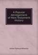 A Popular Abridgement of New Testament History, James Talboys Wheeler 