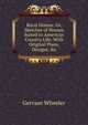 Rural Homes: Or, Sketches of Houses Suited to American Country Life: With Original Plans, Designs, &c, Gervase Wheeler 