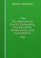 The Mechanical Euclid, Containing the Elements of Mechanics and Hydrostatics, William Whewell 