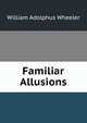 Familiar Allusions, William Adolphus Wheeler 