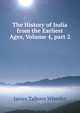 The History of India from the Earliest Ages, Volume 4, part 2, James Talboys Wheeler 