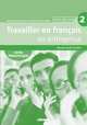 Travailler en Français "en entreprise" A2 /B Guide pédagogique, Marion Mistichelli 