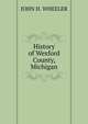 History of Wexford County, Michigan, John H. Wheeler 