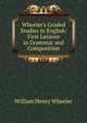 Wheeler's Graded Studies in English: First Lessons in Grammar and Composition, William Henry Wheeler 