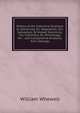 History of the Inductive Sciences: Xi. Electricity. Xii. Magnetism. Xiii. Galvanism, Or Voltaic Electricity. Xiv. Chemistry. Xv. Mineralogy. Xvi. . and Comparative Anatomy. Xviii. Geology, William Whewell 