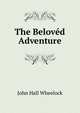 The Beloved Adventure, John Hall Wheelock 