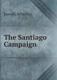The Santiago Campaign, Joseph Wheeler 