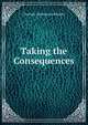 Taking the Consequences, Charlotte Bickersteth Wheeler 