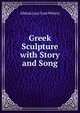 Greek Sculpture with Story and Song, Albinia Lucy Cust Wherry 