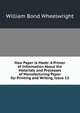 How Paper Is Made: A Primer of Information About the Materials and Processes of Manufacturing Paper for Printing and Writing, Issue 13, William Bond Wheelwright 