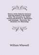 History of the Inductive Sciences from the Earliest to the Present Time: Viii. Acoustics. Ix. Optics, Formal and Physical. X. Thermotics and Atmology. . Electricity. Xiv. Chemistry. Xv. Mineralogy, William Whewell 