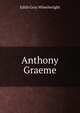 Anthony Graeme, Edith Gray Wheelwright 