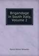 Brigandage in South Italy, Volume 2, David Hilton Wheeler 