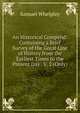 An Historical Compend: Containing a Brief Survey of the Great Line of History from the Earliest Times to the Present Day . V. 2 (Only)., Samuel Whelpley 