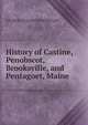 History of Castine, Penobscot, Brooksville, and Pentagoet, Maine, George Augustus Wheeler 