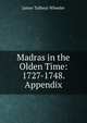 Madras in the Olden Time: 1727-1748. Appendix, James Talboys Wheeler 