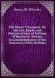 The Slaves' Champion, Or, the Life, Deeds, and Historical Days of William Wilberforce: Written in Commemoration of the Centenary of His Birthday, Henry M. Wheeler 