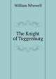 The Knight of Toggenburg, William Whewell 