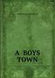 A BOYS TOWN, WHHOWELLS WHHOWELLS 