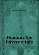 Home at the haven: a tale, Edward Whymper 