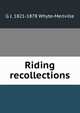 Riding recollections, G J. 1821-1878 Whyte-Merlville 