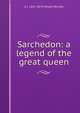 Sarchedon: a legend of the great queen, Whyte-Melville, G. J. (George John), 1821-1878 