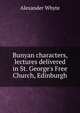 Bunyan characters, lectures delivered in St. George's Free Church, Edinburgh, Alexander Whyte 