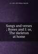 Songs and verses ; Bones and I: or, The skeleton at home, Whyte-Melville, G. J. (George John), 1821-1878 