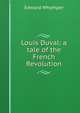Louis Duval: a tale of the French Revolution, Edward Whymper 
