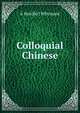 Colloquial Chinese, A Neville J Whymant 