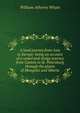 A land journey from Asia to Europe: being an account of a camel and sledge journey from Canton to St. Petersburg through the plains of Mongolia and Siberia, William Athenry Whyte 